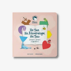 He Tae, He Ahuaranga, He Tau - Colours, Shapes & Numbers - Board Book